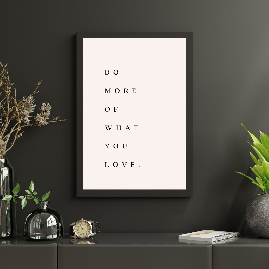 Do more of what you Love